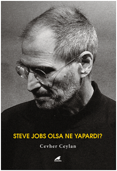 6- Steve Jobs Olsa Ne Yapardı?
