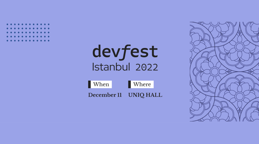 DevFest İstanbul, 11 Aralık'ta konuklarıyla buluşuyor!